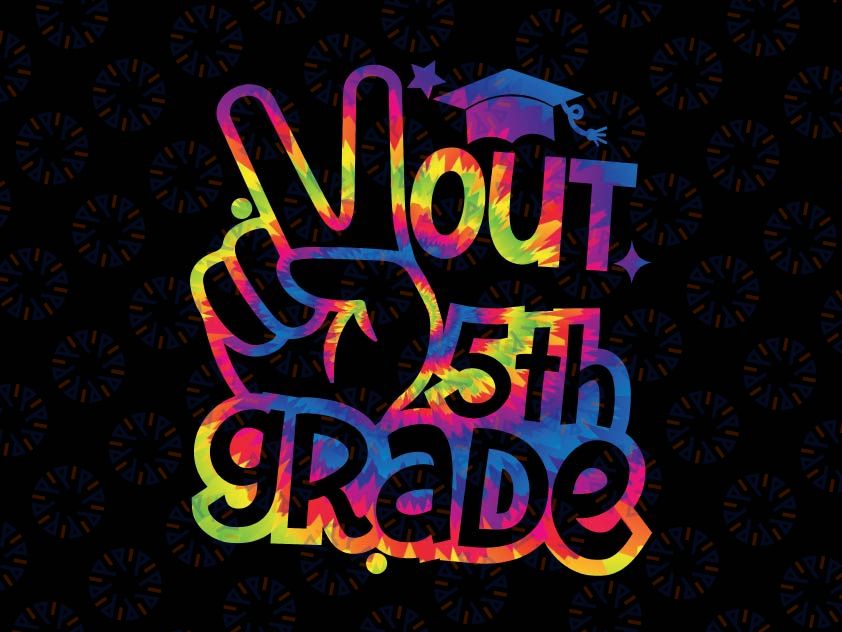 Peace Out 5th Grade Svg, Graduation Last Day Of School Tie Dye Svg, Last Day of School, 5th Grade, Kids End of School Cut File for Cricut