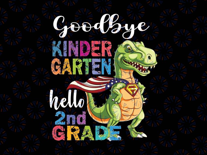 Goodbye Kindergarten Hello 2nd grade Png, Graduation last day Png, Kids Shirt Design, Png