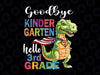 Goodbye Kindergarten Hello 3rd grade Png, Graduation last day Png, Kids Shirt Design, Png