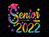 Senior 2022 Svg, Graduation Happy Last Day Of School Tie Dye Svg,Tie Dye Senior 2022 Sublimation Design Download