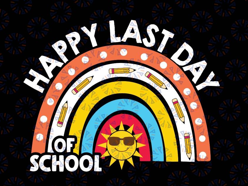 Happy Last Day of School Rainbow Svg, Last Day Of School Svg For Teacher, End Of Year Teacher Svg, School Counselor Gifts Svg