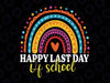 Happy Last Day of School Rainbow Svg, Last Day Of School Svg For Teacher, End Of Year Teacher Svg, School Counselor Gifts Svg