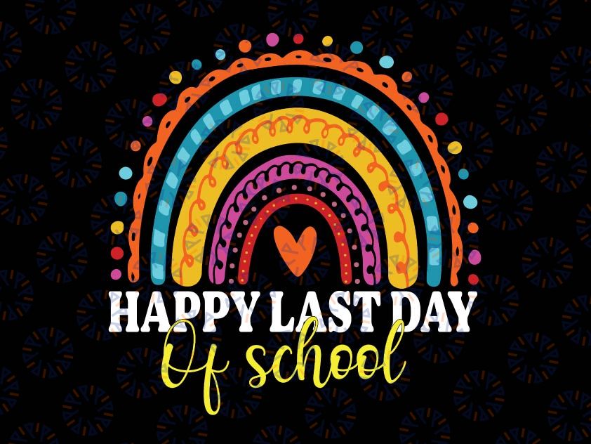 Happy Last Day of School Rainbow Svg, Last Day Of School Svg For Teacher, End Of Year Teacher Svg, School Counselor Gifts Svg