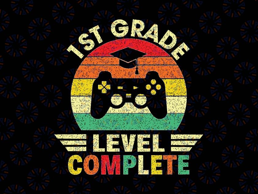 1st Grade Graduation Level Complete Svg, Video Games Svg, First Grade Level Complete SVG, Last day of school svg cricut