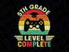 5th Grade Graduation Level Complete Svg, Video Games Svg, Fifth Grade Level Complete SVG, Last day of school svg cricut