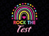 Rock The Test Png, Test Day Teacher Png, Testing Day Rainbow Png, Graduation Gift Graduation Png, Final Test Gift