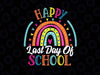 Happy Last Day of School Rainbow Svg, Last Day Of School Svg For Teacher, End Of Year Teacher Svg, School Counselor Gifts Svg