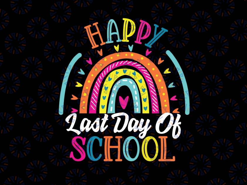 Happy Last Day of School Rainbow Svg, Last Day Of School Svg For Teacher, End Of Year Teacher Svg, School Counselor Gifts Svg