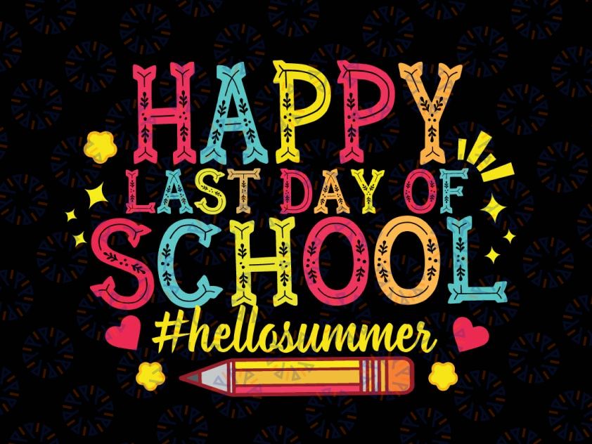 Happy Last Day Of School Svg, funny Hello Summer Svg, Summer Break, Hello Summer, Teacher, Sublimation Design Downloads