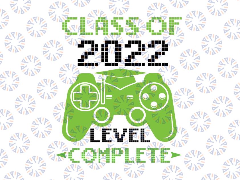 Class Of 2022 Level Complete Svg, Graduation Last Day Of School Svg, Graduation video game svg Gamer Graduate svg