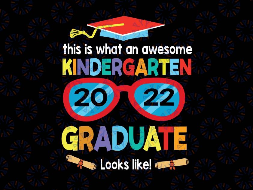 Awesome Kindergarten Graduate Looks Like 2022 Svg, Graduate Shirt For Kids, End of Year Svg