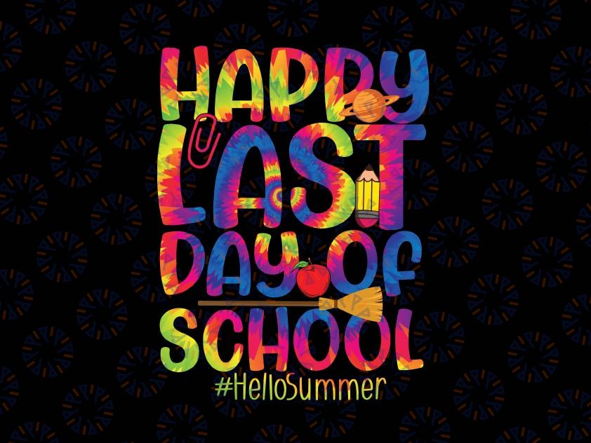 Hello Summer Svg, Happy Last Day of School 2022 Tie Dye Svg, End Of Year Teacher Svg