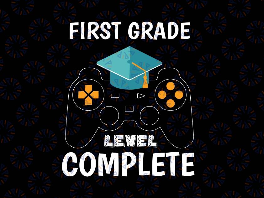 1st Grade Level Complete Svg, Video Games Svg, First Grade Level Complete SVG, Last day of school svg cricut