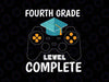 4th Grade Level Complete Svg, Video Games Svg, Fourth Grade Level Complete SVG, Last day of school svg cricut