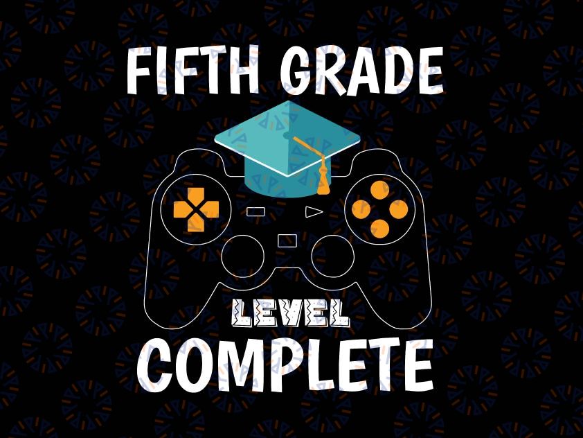 5th Grade Level Complete Svg, Video Games Svg, Fifth Grade Level Complete SVG, Last day of school svg cricut