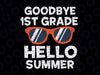 Goodbye 1st Grade Hello Summer Svg, Sunglasses Last Day Of School Svg, Summer Svg, Vacation Svg, End Of School Svg, Cricut Cut