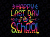 Happy Last Day of School Tie Dye SVG, funny Hello Summer Svg, Summer Break, Hello Summer, Teacher, Sublimation Design