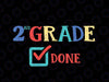 2nd Grade Done svg, Second Grade, End of Year, Last Day of School, png, dxf, svg files for cricut