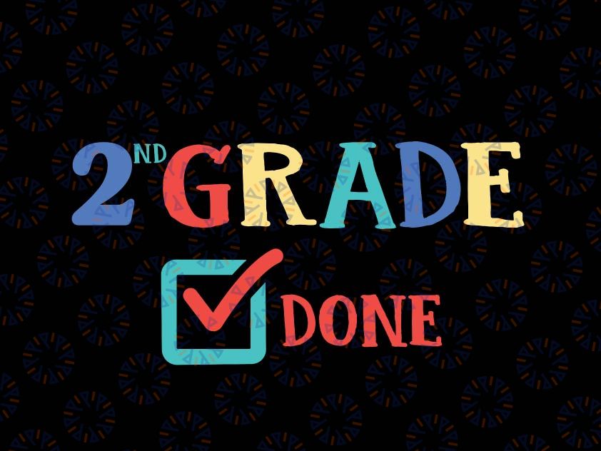 2nd Grade Done svg, Second Grade, End of Year, Last Day of School, png, dxf, svg files for cricut