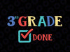 3rd Grade Done svg, Third Grade, End of Year, Last Day of School, png, dxf, svg files for cricut