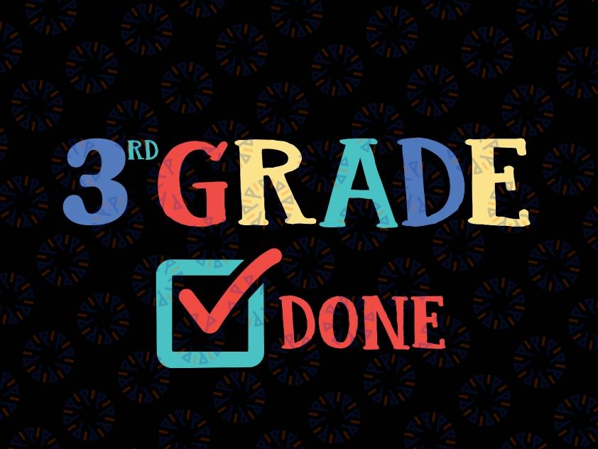 3rd Grade Done svg, Third Grade, End of Year, Last Day of School, png, dxf, svg files for cricut