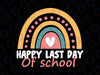 Happy Last Day of School Rainbow Svg, Last Day Of School Svg For Teacher, End Of Year Teacher Svg, School Counselor Gifts Svg