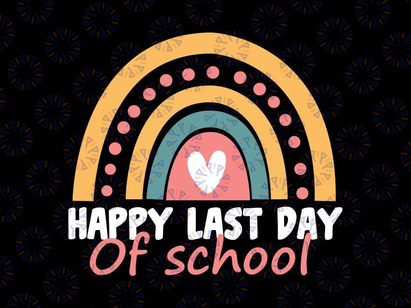 Happy Last Day of School Rainbow Svg, Last Day Of School Svg For Teacher, End Of Year Teacher Svg, School Counselor Gifts Svg