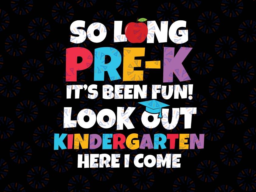 So Long Pre-K It's Been Fun Look Out Kindergarten Here I Come Svg, Kindergarten Graduation Svg, Back To School Svg