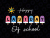 Happy Last Day of School Svg, Last Day Of School Svg For Teacher, End Of Year Teacher Svg, School Counselor Gifts Svg