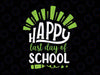 Happy Last Day of School Svg, Last Day Of School Svg For Teacher, End Of Year Teacher Svg, School Counselor Gifts Svg