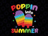 Poppin Into Summer Png, Fidget Toy Icecream Png, Last Day Of School Png, Pop-It Gift, Teacher End of School Year Classroom Png