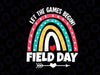 Field Day Let The Games Begin Svg, Colors Rainbow Girls Teachers Svg, Field Day SVG, Field Day PNG, Last day of School svg