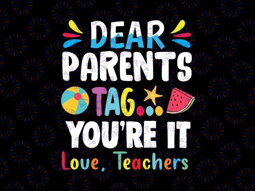 Dear Parents Tag You're It Love Teachers Svg, Last Day Of School SVG Funny Cut Files For Cricut And Silhouette