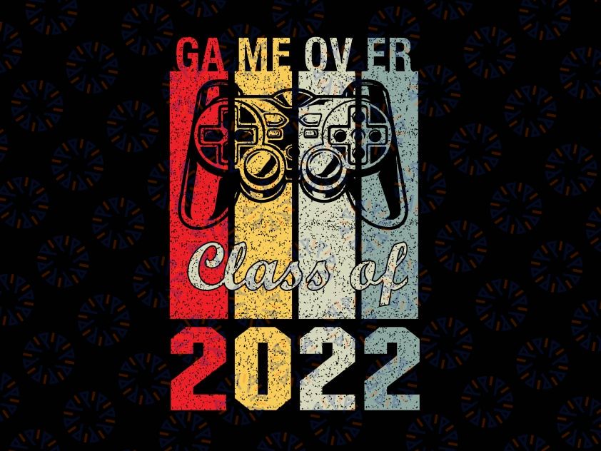 Game Over Class of 2022 Svg, Funny Gamer Svg, Senior Svg, Senior 2022 Svg Png, Vintage Video Games