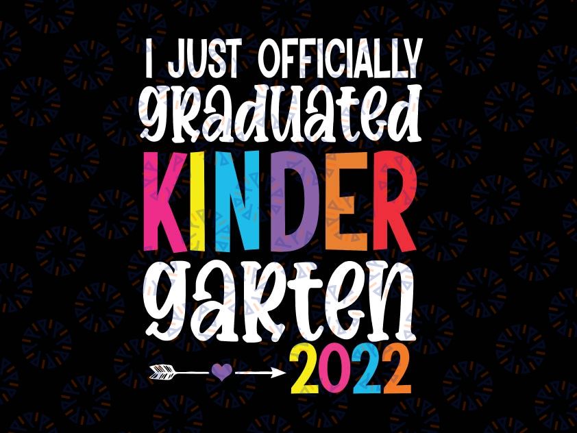 I Officially Graduated Kindergarten Svg, Graduation Class of 2022 Svg,  School quote svg ,Kindergarten SVG Png