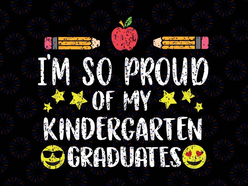 Proud Of My Kindergarten Graduates Svg, Last Day School Teacher Svg, Kinder Graduation 2022 SVG, Kindergarten Graduate Svg