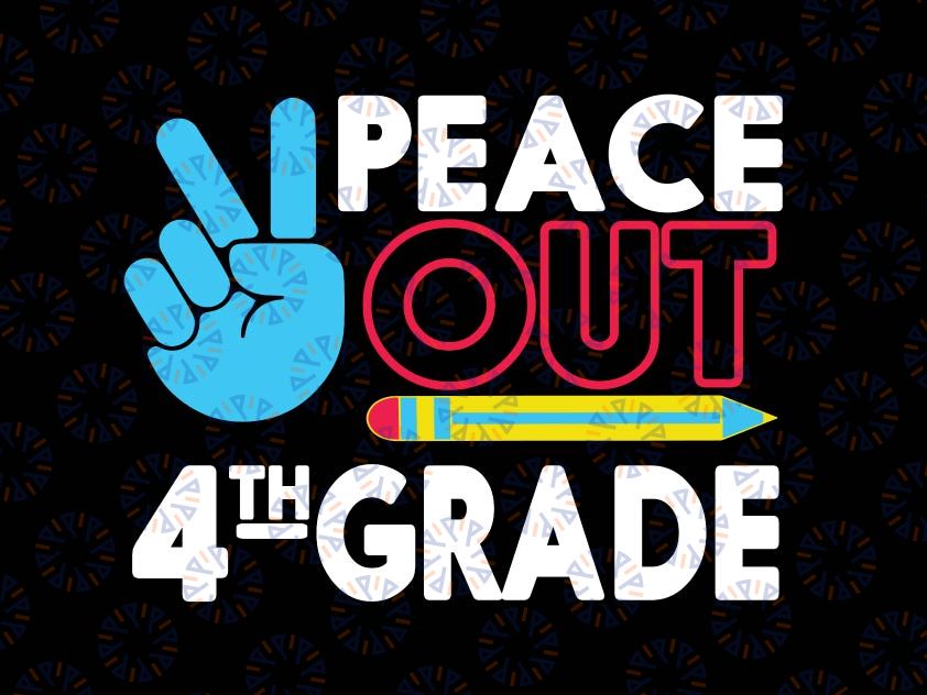 Peace Out 4th Grade Svg, Last Day Of School Svg, Fourth Grade Svg, Kids End of School, 4th Grade Svg, Cricut & Silhouette