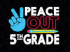 Peace Out 5th Grade Svg, Last Day Of School Svg, Fifth Grade Svg, Kids End of School, 5th Grade Svg, Cricut & Silhouette