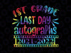 1st Grade Last Day Autograph 2021-2022 Png, Last day of School Png, Last day shirt Png, End of school Png