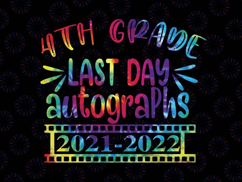 4th Grade Last Day Autograph 2021-2022 Png, Last day of School Png, Last day shirt Png, End of school Png