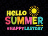 Sun Last School Hello Vacation Day Svg, Happy Summer Svg, End Of Year Teacher Svg