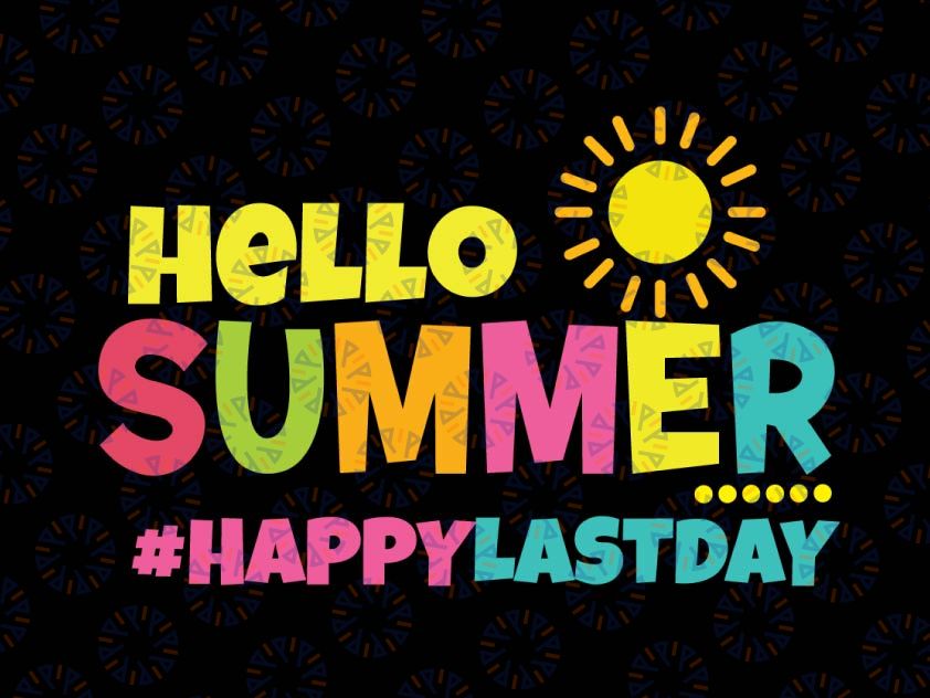 Sun Last School Hello Vacation Day Svg, Happy Summer Svg, End Of Year Teacher Svg