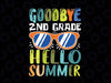 Goodbye 2nd Grade Hello Summer Svg, Last Day Of School Boys Kids Svg, Summer Svg, Vacation Svg, Graduation Svg, Cricut Cut