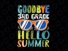 Goodbye 3rd Grade Hello Summer Svg, Last Day Of School Boys Kids Svg, Summer Svg, Vacation Svg, Graduation Svg, Cricut Cut