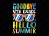 Goodbye 4th Grade Hello Summer Svg, Last Day Of School Boys Kids Svg, Summer Svg, Vacation Svg, Graduation Svg, Cricut Cut