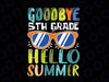 Goodbye 5th Grade Hello Summer Svg, Last Day Of School Boys Kids Svg, Summer Svg, Vacation Svg, Graduation Svg, Cricut Cut