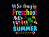 So Long Preschool Hello Summer Svg, Pool Last Day Of School Svg, Last Day of Preschool svg, End of Preschool Shirt svg