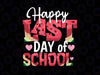 Happy Last Day of School Svg, Teacher Summer Break Svg, End of School Svg, Cricut Cameo Silhouette