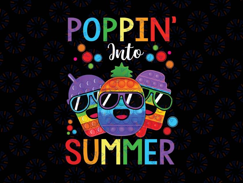 Poppin Into Summer Png, Pop It Last Day Of School Png, Summer Boy Girl Png, School Out, PNG Fidget Pop It