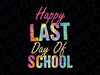 Happy Last Day of School Png, Summer Break, Hello Summer, Teacher, Tie Dye, Sublimation Design Downloads